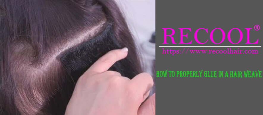 HOW TO PROPERLY GLUE IN A HAIR WEAVE