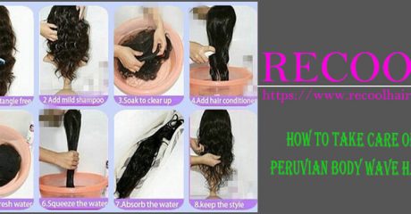 How To Take Care Of Peruvian Body Wave Hair Recool Hair