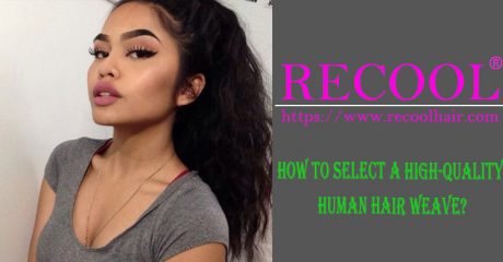 How To Select A High Quality Human Hair Weave Recool Hair