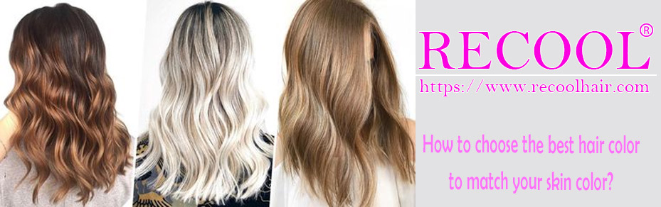 How to choose the best hair color to match your skin color
