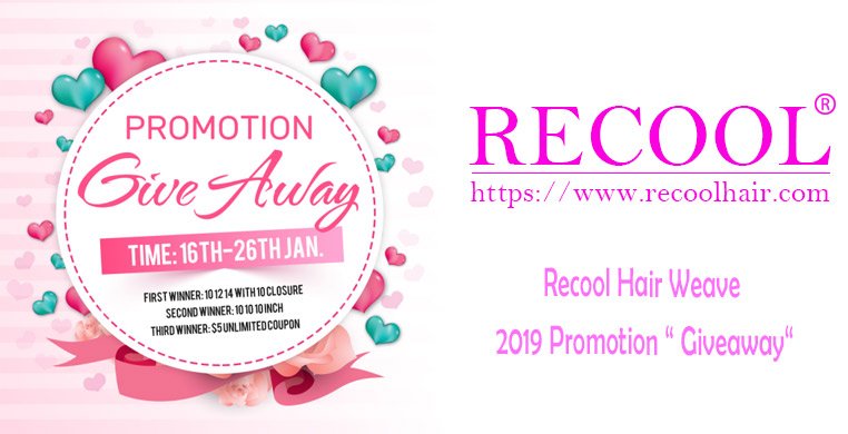 Recool Hair Weave 2019 Promotion “ Giveaway“