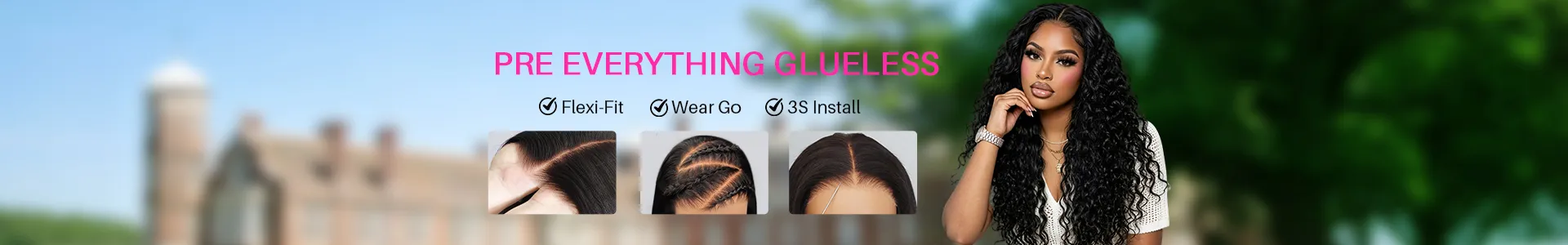Advertisement banner for Pre Everything Glueless: model with long curly hair on the right and three install thumbnails in the center.